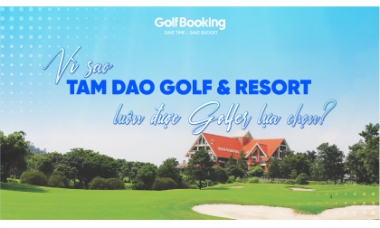 Vì sao sân golf Tam Đảo luôn được golfer lựa chọn?