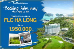  [HOT] ƯU ĐÃI COMBO STAY&PLAY FLC HẠ LONG CHỈ 1.950.000 VNĐ